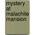 Mystery At Malachite Mansion