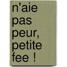 N'Aie Pas Peur, Petite Fee ! door Sophie Mullenheim