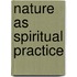 Nature As Spiritual Practice