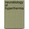 Neurobiology Of Hyperthermia door Hari Shanker Sharma