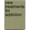New Treatments For Addiction door Subcommittee National Research Council
