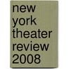 New York Theater Review 2008 door Brook Stowe
