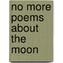 No More Poems About The Moon