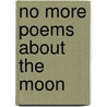 No More Poems About The Moon door Michael Roberts