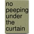 No Peeping Under the Curtain