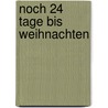 Noch 24 Tage bis Weihnachten by Christiane Steffan