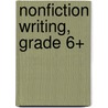 Nonfiction Writing, Grade 6+ by Evan-Moor Educational Publishers