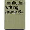 Nonfiction Writing, Grade 6+ door Evan-Moor Educational Publishers