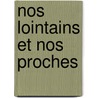 Nos Lointains Et Nos Proches by Coz Le