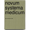 Novum Systema Medicum ...... by Johann Friedrich R. Bel