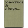 Observations De Chirurgie... door Pierre Chirac