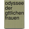 Odyssee Der Gttlichen Frauen by Helmut H. Theo Kreuzer