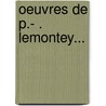 Oeuvres De P.- . Lemontey... door Pierre-Douard Lemontey