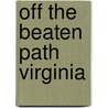 Off the Beaten Path Virginia by Judy Colbert