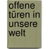 Offene Türen in unsere Welt