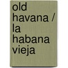 Old Havana / La Habana Vieja door Nestor Marti