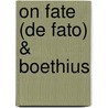 On Fate (De Fato) & Boethius door Marcus Tullius Cicero