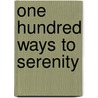 One Hundred Ways to Serenity door Celia Haddon