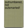 Outnumbered, Not Outsmarted! by Cathi Cohen