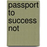 Passport to Success Not by Unknown