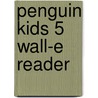 Penguin Kids 5 Wall-E Reader by Helen Parker