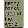 Penny Banks Around the World door Don Duer
