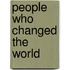 People Who Changed The World