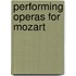 Performing Operas For Mozart