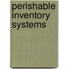 Perishable Inventory Systems door Steven Nahmias