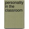 Personality In The Classroom by David Hodgson