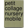 Petit Collage Nursery Mobile door Lorena Siminovich
