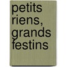 Petits Riens, Grands Festins door Antoine Herbez