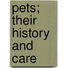 Pets; Their History And Care door Lee S. 1887 Crandall