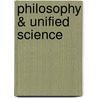 Philosophy & Unified Science by George Talbott
