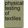 Physical Testing of Textiles door B.P. Saville