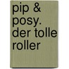 Pip & Posy. Der tolle Roller by Axel Scheffler