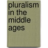 Pluralism In The Middle Ages by Ragnhild Johnsrud Zorgati