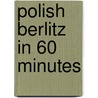 Polish Berlitz In 60 Minutes by Berlitz