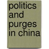 Politics And Purges In China door Frederick C. Teiwes