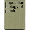 Population Biology Of Plants by John L. Harper