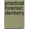 Practical Forensic Dentistry door Dr.R. Thomas Glass