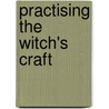Practising the Witch's Craft door Douglas Ezzy