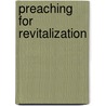 Preaching For Revitalization door Michael F. Ross