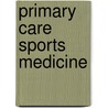 Primary Care Sports Medicine door John M. MacKnight