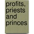 Profits, Priests And Princes