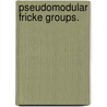 Pseudomodular Fricke Groups. door David Fithian