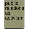 Public Relations As Activism door Derina R. Holtzhausen