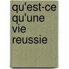 Qu'Est-Ce Qu'Une Vie Reussie door Luc Ferry