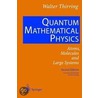 Quantum Mathematical Physics door Walter Thirring