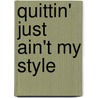 Quittin' Just Ain't My Style door Dolores Suber